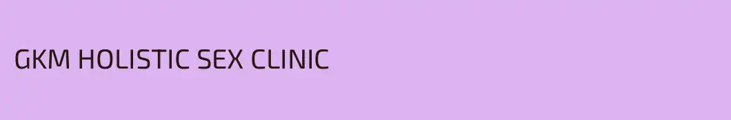 GKM HOLISTIC SEX CLINIC